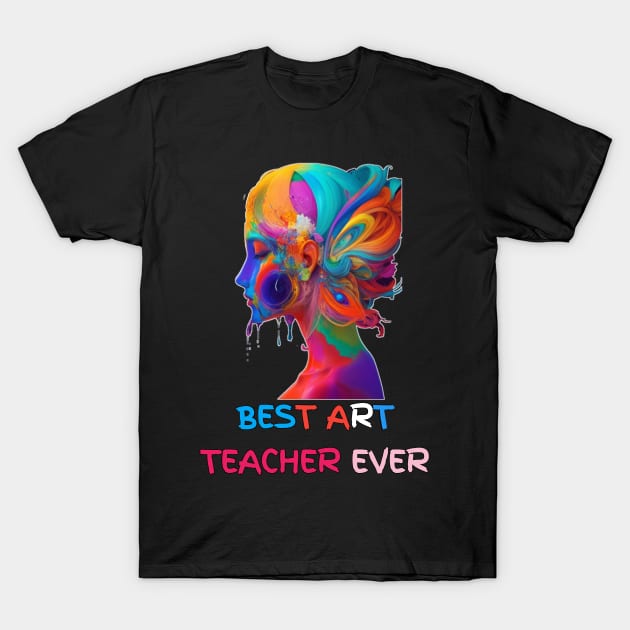 BEST ART TEACHER EVER T-Shirt by itacc